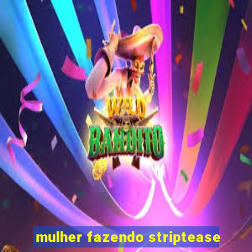 mulher fazendo striptease